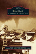 Kansas: In the Heart of Tornado Alley - Hardcover
